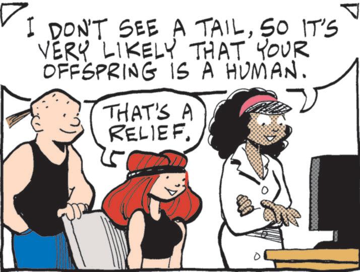Photo caption OCR: I DON'T SEE A TAILSO IT'S VERY LIKELY THAT YOUR OFFSPRING IS A HUMAN. THAT'S A RELIEF. 0 I DON'T SEE A TAILSO IT'S VERY LIKELY THAT YOUR OFFSPRING IS A HUMAN . THAT'S A RELIEF . 0