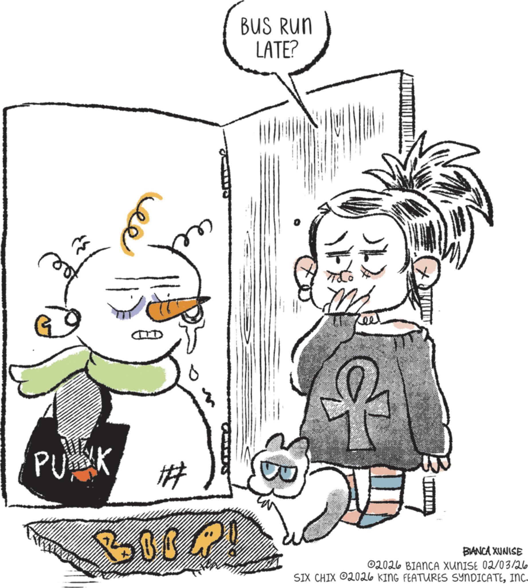 Animation OCR: BUS RUN LATE? ee PUNK ## BOOR! BIANCA XUNISE 02026 BIANCA XUNISE 02/03/26 SIX CHIX 2026 KING FEATURES SYNDICATEINC. BUS RUN LATE ? ee PUNK ## BOOR ! BIANCA XUNISE 02026 BIANCA XUNISE 02/03/26 SIX CHIX 2026 KING FEATURES SYNDICATEINC .