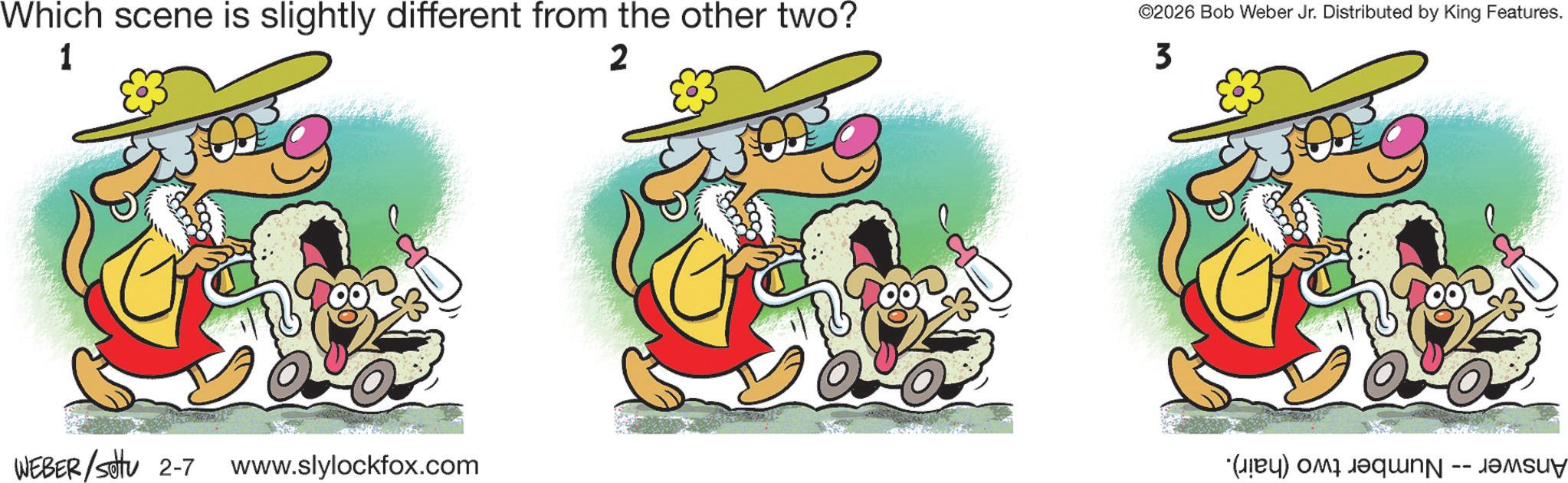 Fiction OCR: 1 Which scene is slightly different from the other two? 2 ©2026 Bob Weber Jr. Distributed by King Features. 3 WEBER /settu 2-7 www.slylockfox.com (jeq) ? ???? ???? 1 Which scene is slightly different from the other two ? 2 © 2026 Bob Weber Jr. Distributed by King Features . 3 WEBER / settu 2-7 www.slylockfox.com ( jeq ) ? ???? ????