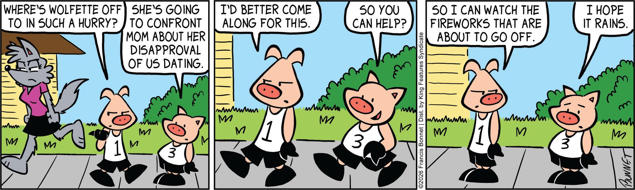 Comic book OCR: WHERE'S WOLFETTE OFF SHE'S GOING TO IN SUCH A HURRY? TO CONFRONT MOM ABOUT HER DISAPPROVAL OF US DATING. www M M M www M Rm. I'D BETTER COME ALONG FOR THIS. SO YOU CAN HELP? ??????? M ????? M M 3 www ©2026 Francis Bonnet | Dist. by King Features Syndicate 50 I CAN WATCH THE FIREWORKS THAT ARE ABOUT TO GO OFF. I HOPE IT RAINS. ????? ????? M M PM Eure m www M BUNNET WHERE'S WOLFETTE OFF SHE'S GOING TO IN SUCH A HURRY ? TO CONFRONT MOM ABOUT HER DISAPPROVAL OF US DATING . www M M M www M Rm . I'D BETTER COME ALONG FOR THIS . SO YOU CAN HELP ? ??????? M ????? M M 3 www © 2026 Francis Bonnet | Dist . by King Features Syndicate 50 I CAN WATCH THE FIREWORKS THAT ARE ABOUT TO GO OFF . I HOPE IT RAINS . ????? ????? M M PM Eure m www M BUNNET