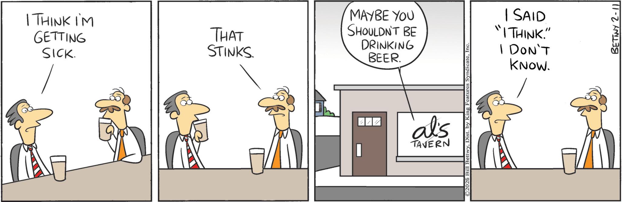 Animation OCR: I THINK I'M GETTING SICK. THAT STINKS. MAYBE YOU SHOULDN'T BE DRINKING BEER. al's TAVERN | SAID "I THINK." I DON'T KNOW. BETTNY 2-11 I THINK I'M GETTING SICK . THAT STINKS . MAYBE YOU SHOULDN'T BE DRINKING BEER . al's TAVERN | SAID " I THINK . " I DON'T KNOW . BETTNY 2-11