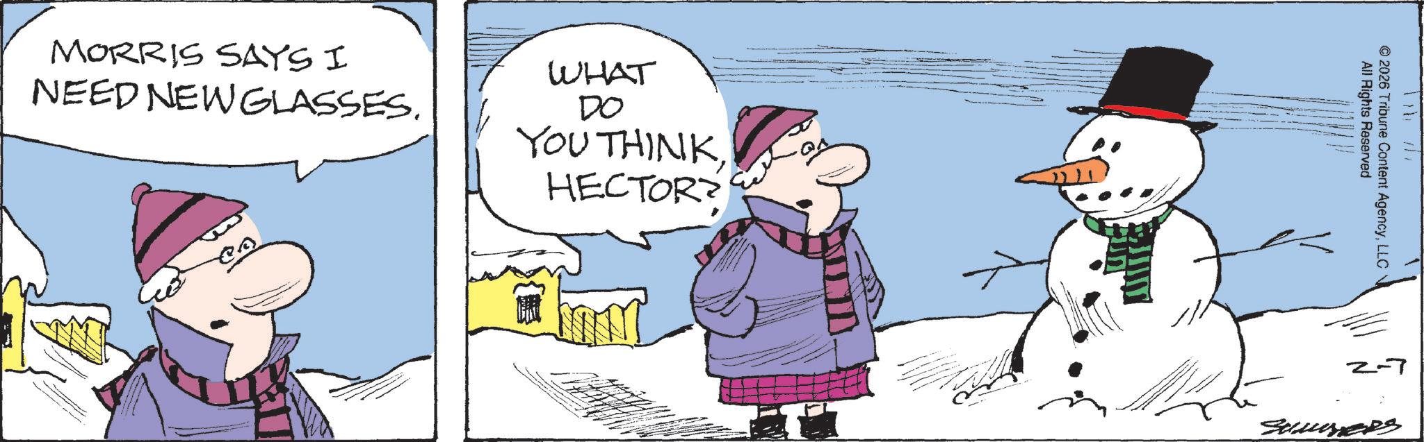 Pleased OCR: MORRIS SAYS I NEED NEW GLASSES. WHAT DO YOU THINKHECTOR? All Rights Reserved © 2026 Tribune Content AgencyLLC 2-7 ??????? MORRIS SAYS I NEED NEW GLASSES . WHAT DO YOU THINKHECTOR ? All Rights Reserved © 2026 Tribune Content AgencyLLC 2-7 ???????