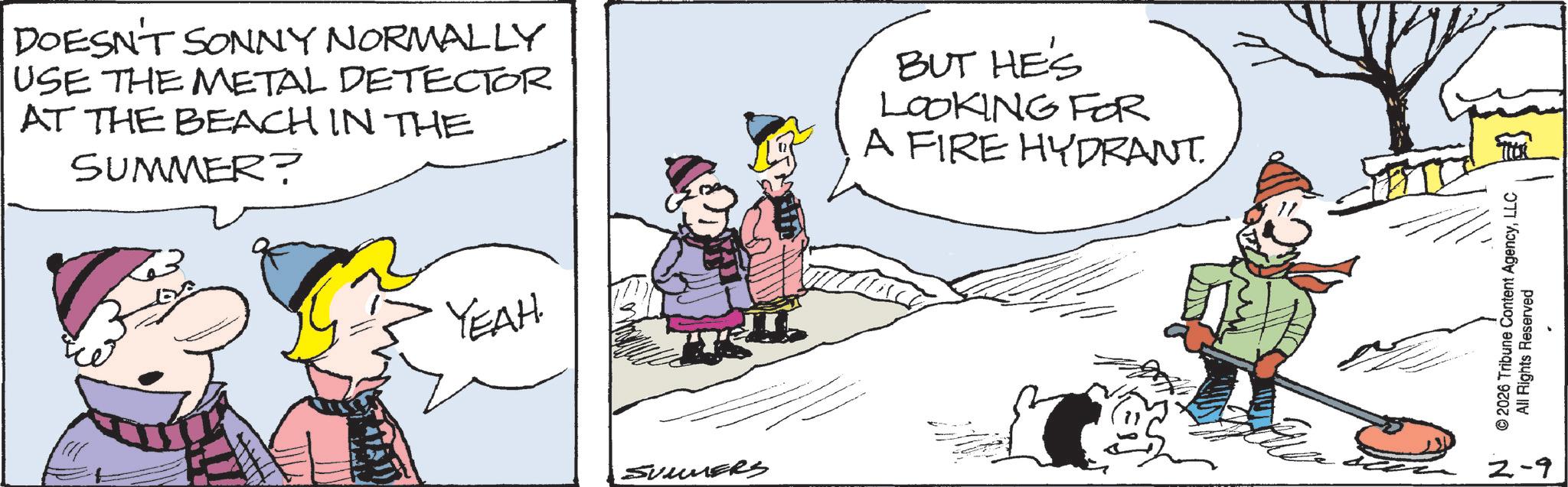 Comic book OCR: DOESN'T SONNY NORMALLY USE THE METAL DETECTOR AT THE BEACH IN THE SUMMER? YEAH. BUT HE'S LOOKING FOR A FIRE HYDRANT. SUMMERS 2026 Tribune Content AgencyLLC All Rights Reserved Z-9 DOESN'T SONNY NORMALLY USE THE METAL DETECTOR AT THE BEACH IN THE SUMMER ? YEAH . BUT HE'S LOOKING FOR A FIRE HYDRANT . SUMMERS 2026 Tribune Content AgencyLLC All Rights Reserved Z - 9