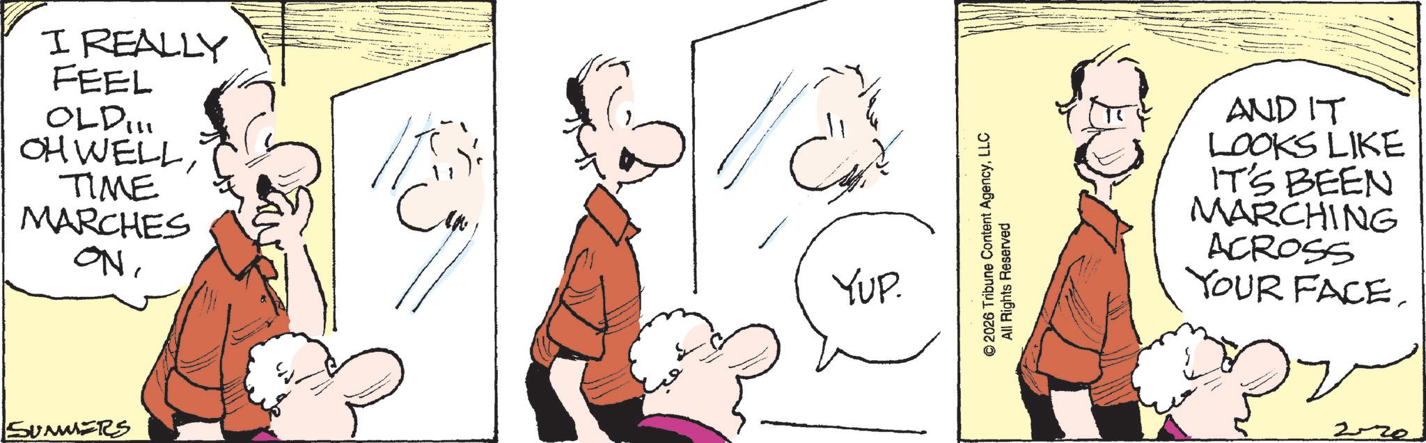Comics OCR: I REALLY FEEL OLD!!! OH WELLTIME MARCHES ONSUMMERS YUP. © 2026 Tribune Content AgencyLLC All Rights Reserved AND IT LOOKS LIKE IT'S BEEN MARCHING ACROSS YOUR FACE. 2-20 I REALLY FEEL OLD !!! OH WELLTIME MARCHES ONSUMMERS YUP . © 2026 Tribune Content AgencyLLC All Rights Reserved AND IT LOOKS LIKE IT'S BEEN MARCHING ACROSS YOUR FACE . 2-20