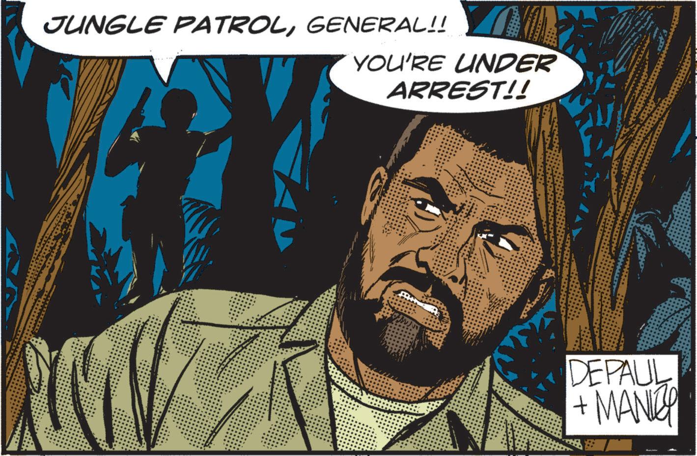 Comic book OCR: JUNGLE PATROLGENERAL!! YOU'RE UNDER ARREST!! DEPAUL + MANICY JUNGLE PATROLGENERAL !! YOU'RE UNDER ARREST !! DEPAUL + MANICY