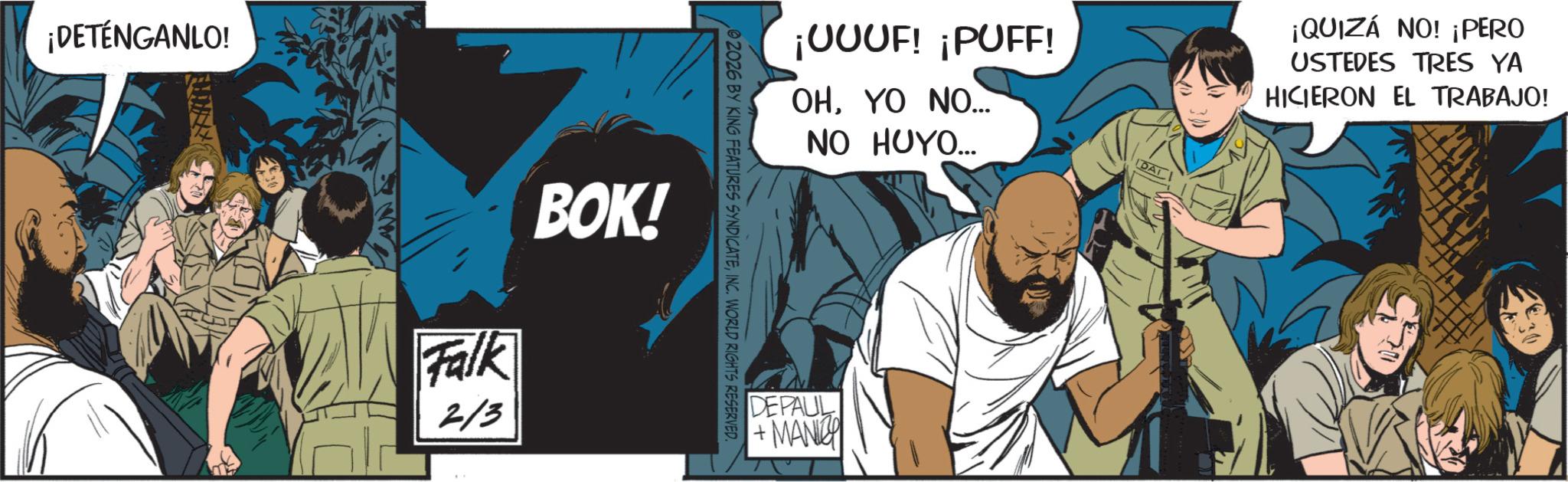 Hero OCR: ¡DETÉNGANLO! ¡UUUF! ¡PUFF! OHYO NO... NO HUYO... IDAL 02026 BY KING FEATURES SYNDICATEINC. WORLD RIGHTS RESERVED. Falk 2/3 BOK! DEPAUL +MANI ¡QUIZÁ NO! ¡PERO USTEDES TRES YA HICIERON EL TRABAJO! ¡ DETÉNGANLO ! ¡ UUUF ! ¡ PUFF ! OHYO NO ... NO HUYO ... IDAL 02026 BY KING FEATURES SYNDICATEINC . WORLD RIGHTS RESERVED . Falk 2/3 BOK ! DEPAUL + MANI ¡ QUIZÁ NO ! ¡ PERO USTEDES TRES YA HICIERON EL TRABAJO !