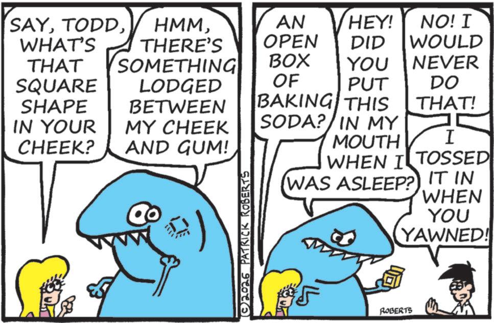 Fish OCR: SAYWHAT'S THAT SQUARE SHAPE HMMTHERE'S AN HEY! OPEN DID NO! I WOULD SOMETHING BOX YOU NEVER LODGED OF PUT DO BETWEEN BAKING THIS THAT! IN YOUR CHEEK? MY CHEEK AND GUM! MOUTH ©2026 PATRICK ROBERTS SODA? IN MY WHEN I TOSSED WAS ASLEEP? IT IN WHEN YOU YAWNED! I ROBERTS SAYWHAT'S THAT SQUARE SHAPE HMMTHERE'S AN HEY ! OPEN DID NO ! I WOULD SOMETHING BOX YOU NEVER LODGED OF PUT DO BETWEEN BAKING THIS THAT ! IN YOUR CHEEK ? MY CHEEK AND GUM ! MOUTH © 2026 PATRICK ROBERTS SODA ? IN MY WHEN I TOSSED WAS ASLEEP ? IT IN WHEN YOU YAWNED ! I ROBERTS