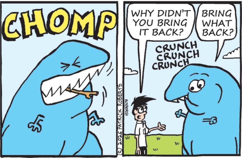 Humour OCR: CHOMP >< 25 WHY DIDN'T BRING YOU BRING IT BACK? WHAT BACK? CRUNCH CRUNCH CRUNCH v ROBERTS © 2026 PATRICK ROBERTS = W VI W CHOMP > < 25 WHY DIDN'T BRING YOU BRING IT BACK ? WHAT BACK ? CRUNCH CRUNCH CRUNCH v ROBERTS © 2026 PATRICK ROBERTS = W VI W