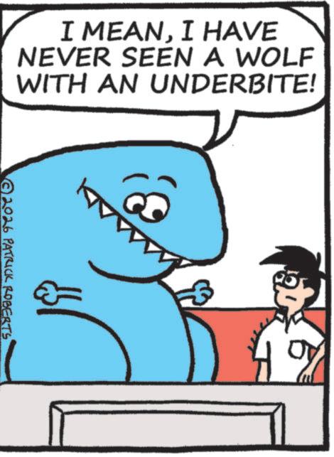 Animation OCR: I MEANI HAVE NEVER SEEN A WOLF WITH AN UNDERBITE! 2026 PATRICK ROBERTS 4 I MEANI HAVE NEVER SEEN A WOLF WITH AN UNDERBITE ! 2026 PATRICK ROBERTS 4