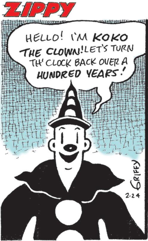 Fiction OCR: ZIPPY HELLO! I'M KOKO THE CLOWN! LET'S TURN TH' CLOCK BACK OVER A HUNDRED YEARS! FILE GRIFFY 2-24 ZIPPY HELLO ! I'M KOKO THE CLOWN ! LET'S TURN TH ' CLOCK BACK OVER A HUNDRED YEARS ! FILE GRIFFY 2-24