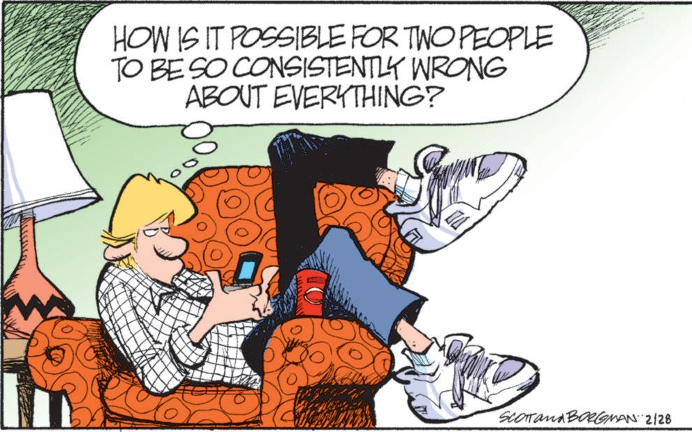 Animated cartoon OCR: HOW IS IT POSSIBLE FOR TWO PEOPLE TO BE SO CONSISTENTLY WRONG ABOUT EVERYTHING? Scorrand BORGMAN 2/28 HOW IS IT POSSIBLE FOR TWO PEOPLE TO BE SO CONSISTENTLY WRONG ABOUT EVERYTHING ? Scorrand BORGMAN 2/28