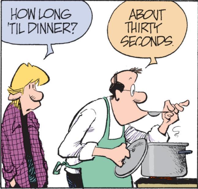 Cook OCR: HOW LONG 'TIL DINNER? ABOUT THIRTY SECONDS. HOW LONG ' TIL DINNER ? ABOUT THIRTY SECONDS .