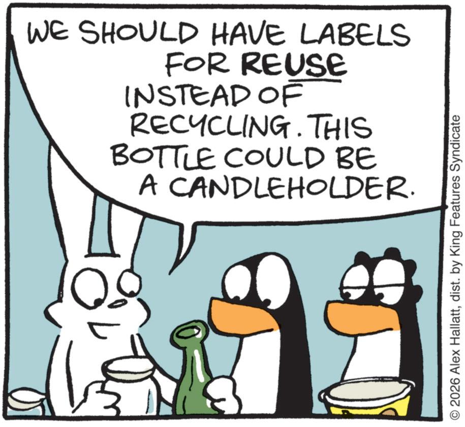 Clip art OCR: WE SHOULD HAVE LABELS FOR REUSE INSTEAD OF RECYCLING. THIS BOTTLE COULD BE A CANDLEHOLDER. 2026 Alex Hallattdist. by King Features Syndicate WE SHOULD HAVE LABELS FOR REUSE INSTEAD OF RECYCLING . THIS BOTTLE COULD BE A CANDLEHOLDER . 2026 Alex Hallattdist . by King Features Syndicate