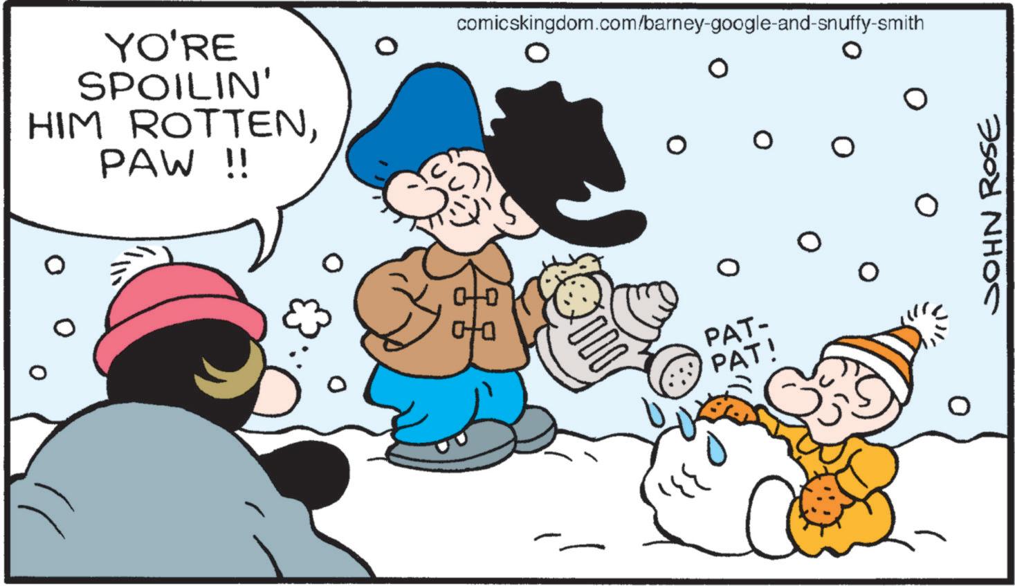 Pleased OCR: YO'RE SPOILIN' HIM ROTTENPAW !! comicskingdom.com/barney-google-and-snuffy-smith O PAT- PAT! O JOHN ROSE YO'RE SPOILIN ' HIM ROTTENPAW !! comicskingdom.com/barney-google-and-snuffy-smith O PAT- PAT ! O JOHN ROSE