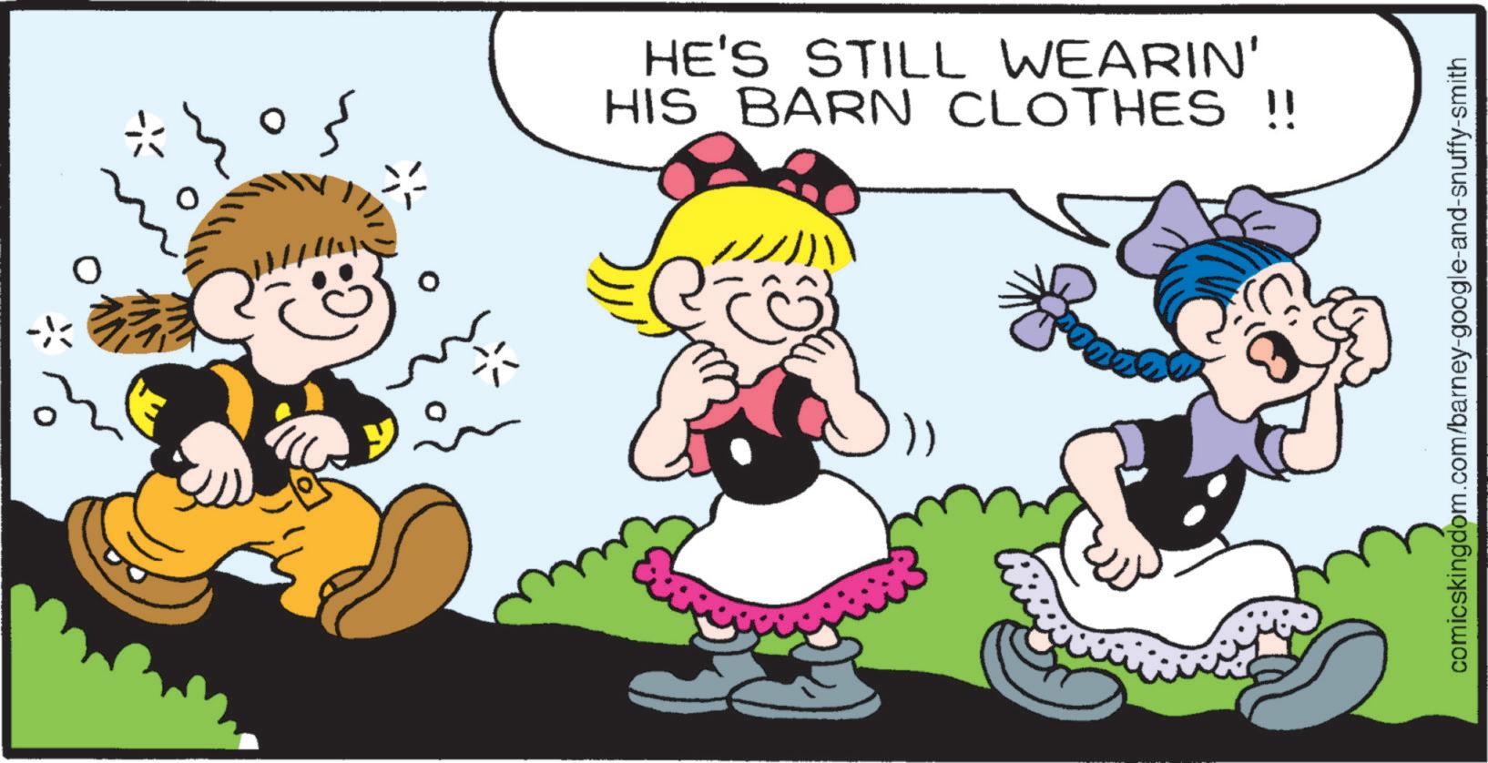 Animation OCR: ? HE'S STILL WEARIN' HIS BARN CLOTHES !! comicskingdom.com/barney-google-and-snuffy-smith ? HE'S STILL WEARIN ' HIS BARN CLOTHES !! comicskingdom.com/barney-google-and-snuffy-smith