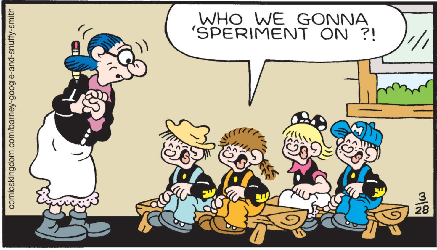 Happiness OCR: comicskingdom.com/barney-google-and-snuffy-smith WHO WE GONNA 'SPERIMENT ON ?! 3 28 1/1 comicskingdom.com/barney-google-and-snuffy-smith WHO WE GONNA ' SPERIMENT ON ? ! 3 28 1/1
