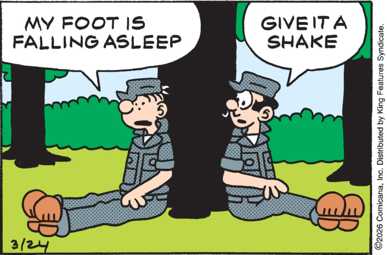 Fictional character OCR: 3/24 MY FOOT IS FALLING ASLEEP GIVE IT A SHAKE ©2026 ComicanaInc. Distributed by King Features Syndicate. 3/24 MY FOOT IS FALLING ASLEEP GIVE IT A SHAKE © 2026 ComicanaInc. Distributed by King Features Syndicate .