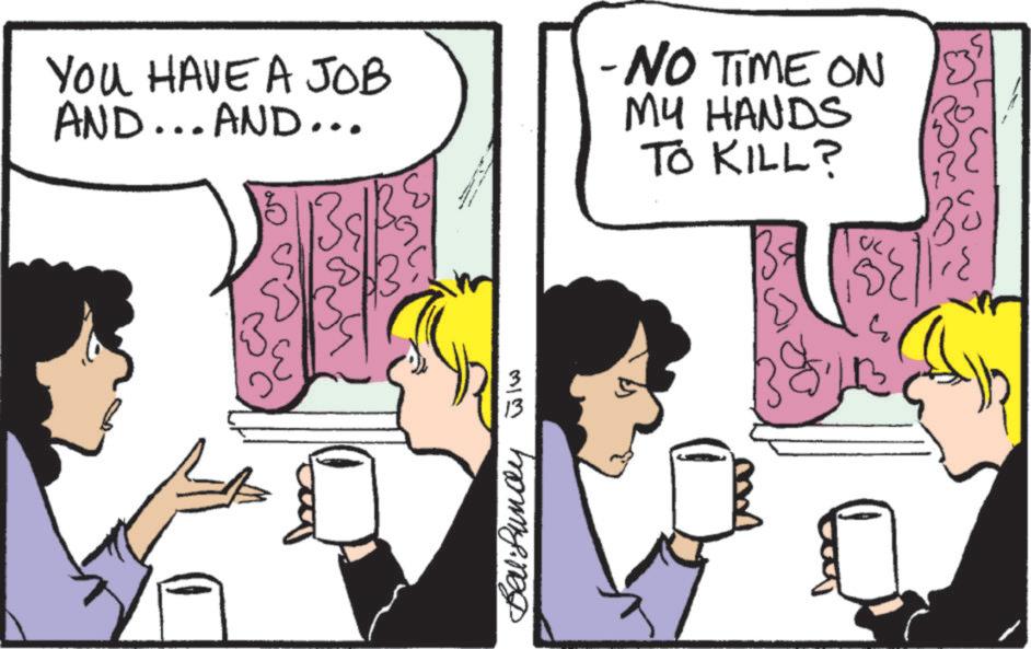 Animated cartoon OCR: YOU HAVE A JOB AND...AND... ? -NO TIME ON MY HANDS TO KILL? 313 ????? ??? ? YOU HAVE A JOB AND ... AND ... ? -NO TIME ON MY HANDS TO KILL ? 313 ????? ??? ?