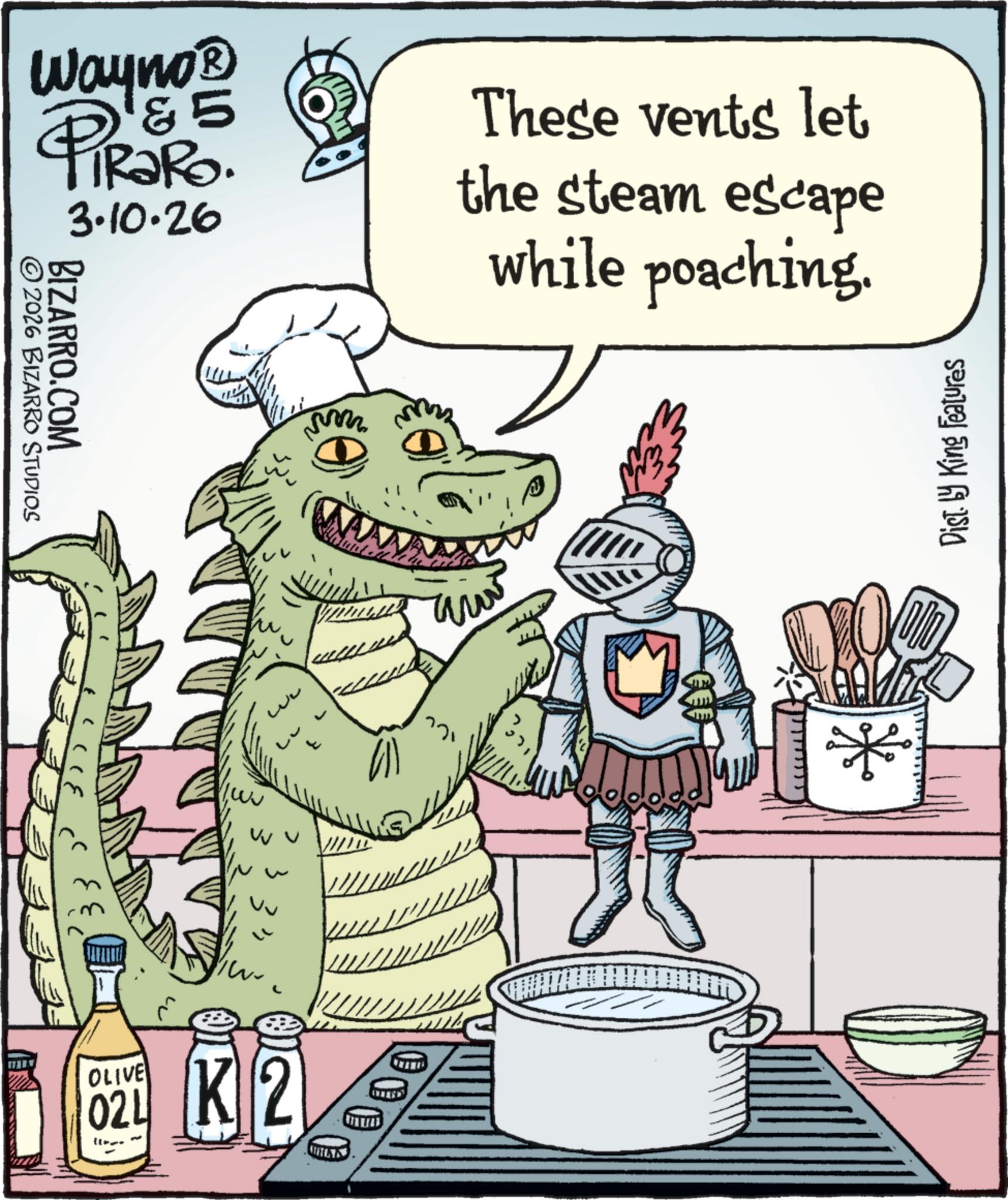 Fiction OCR: 5 Wayno? PiRaRo. 3.10.26 These vents let the steam escape while poaching. 2026 BIZARRO STUDIOS BIZARRO.COM OLIVE 021 K2 www Dist. by King Features 5 Wayno? PiRaRo . 3.10.26 These vents let the steam escape while poaching . 2026 BIZARRO STUDIOS BIZARRO.COM OLIVE 021 K2 www Dist . by King Features