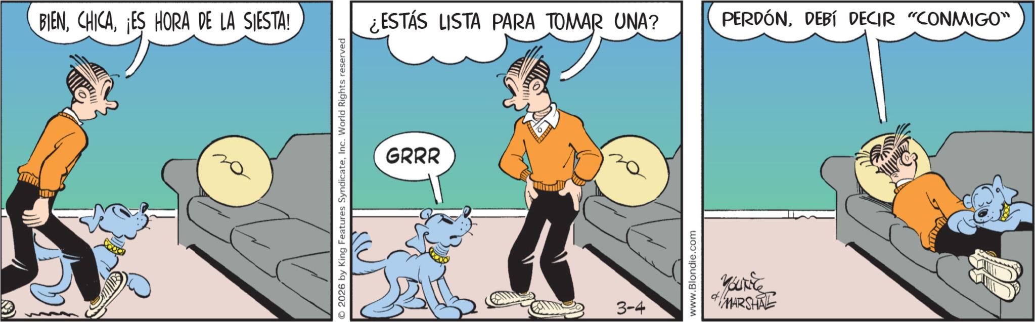 Comic book OCR: BIENES HORA DE LA SIESTA! 2026 by King Features SyndicateInc. World Rights reserved GRRR ¿ESTÁS LISTA PARA TOMAR UNA? PERDÓNDEBÍ DECIR "CONMIGO" 3-4 www.Blondie.com 35794 MARSHAL BIENES HORA DE LA SIESTA ! 2026 by King Features SyndicateInc. World Rights reserved GRRR ¿ ESTÁS LISTA PARA TOMAR UNA ? PERDÓNDEBÍ DECIR " CONMIGO " 3-4 www.Blondie.com 35794 MARSHAL