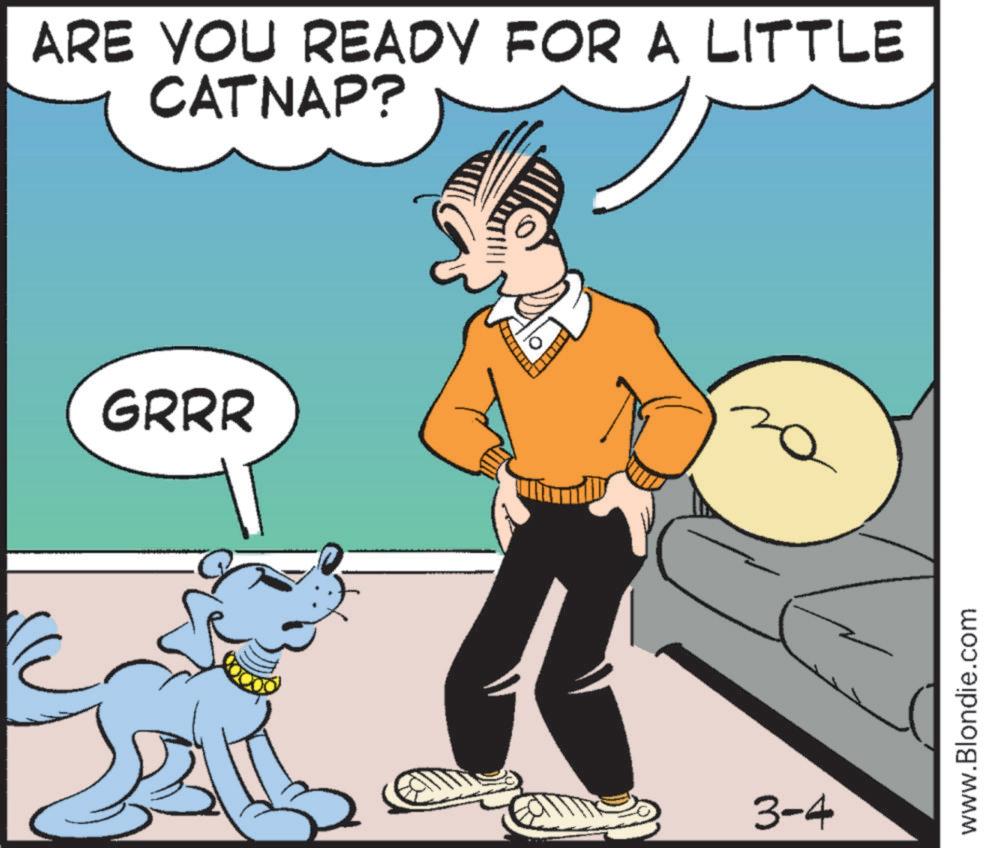 Fictional character OCR: ARE YOU READY FOR A LITTLE CATNAP? GRRR 3-4 www.Blondie.com ARE YOU READY FOR A LITTLE CATNAP ? GRRR 3-4 www.Blondie.com