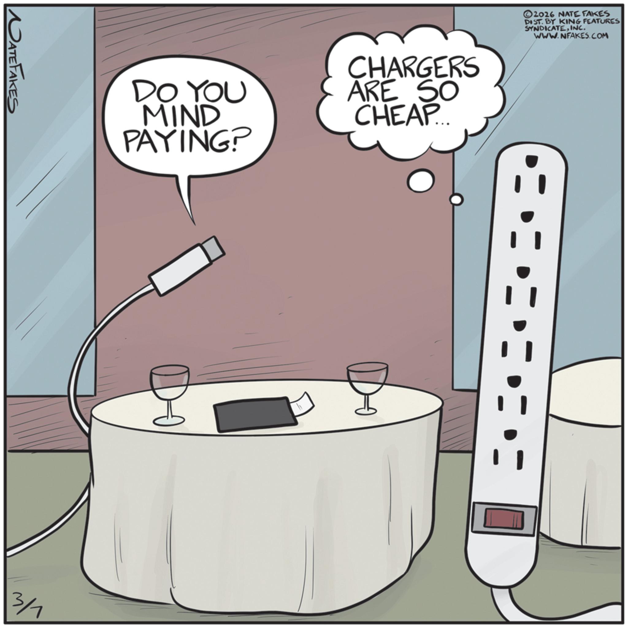Graphic design OCR: DATEFAKES DO YOU MIND PAYING? CHARGERS ARE SO CHEAP... 3/1 ©2026 NATE FAKES DIST. BY KING FEATURES SYNDICATEINC. WWW.NFAKES.COM DATEFAKES DO YOU MIND PAYING ? CHARGERS ARE SO CHEAP ... 3/1 © 2026 NATE FAKES DIST . BY KING FEATURES SYNDICATEINC . WWW.NFAKES.COM