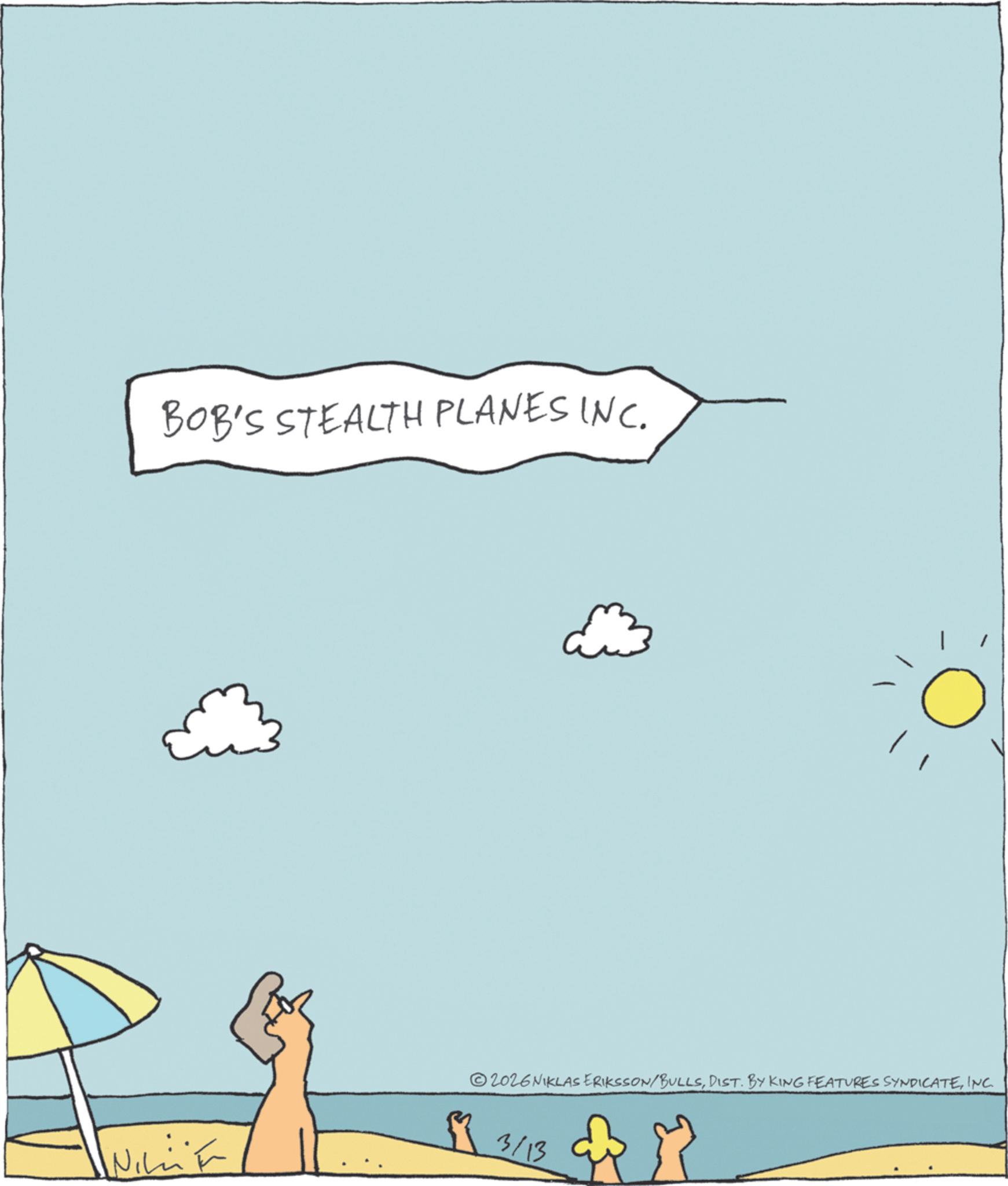 Graphics OCR: BOB'S STEALTH PLANES INC. INILE 2026 NIKLAS ERIKSSON/BULLSINC. 3/13 BOB'S STEALTH PLANES INC . INILE 2026 NIKLAS ERIKSSON / BULLSDIST . BY KING FEATURES SYNDICATEINC . 3/13