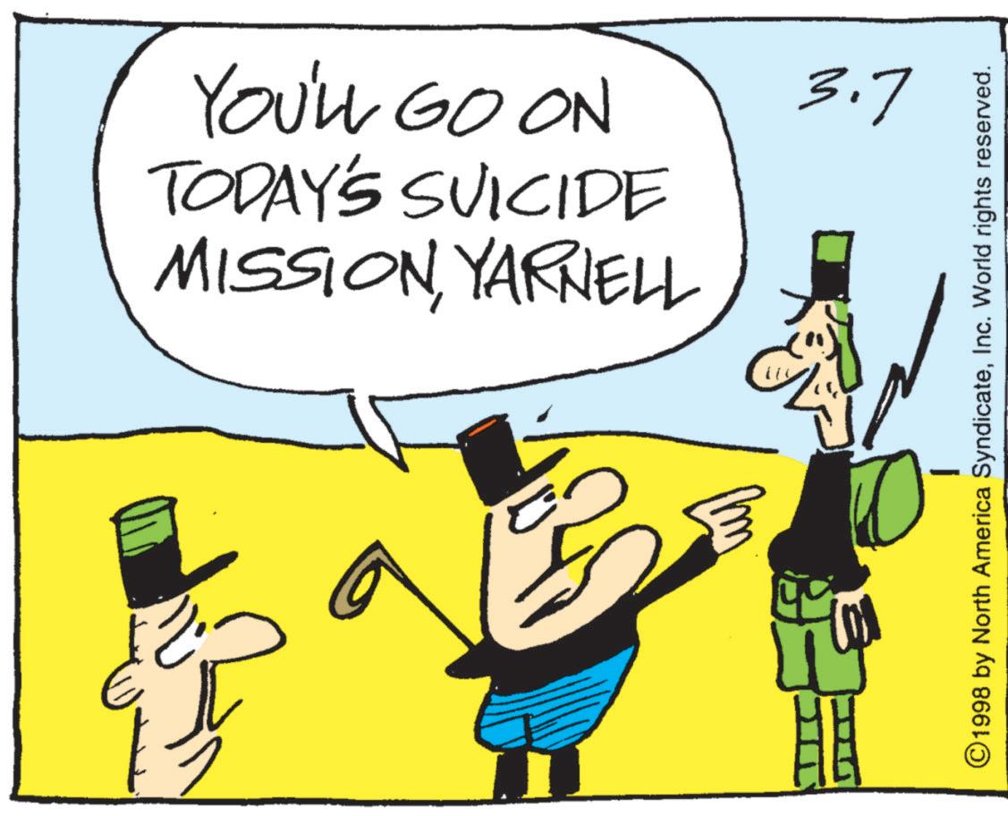 Animated cartoon OCR: TODAY'S SUICIDE YOU'LL GO ON 3.7 MISSIONYARNELL ?? © 1998 by North America SyndicateInc. World rights reserved. TODAY'S SUICIDE YOU'LL GO ON 3.7 MISSIONYARNELL ?? © 1998 by North America SyndicateInc. World rights reserved .