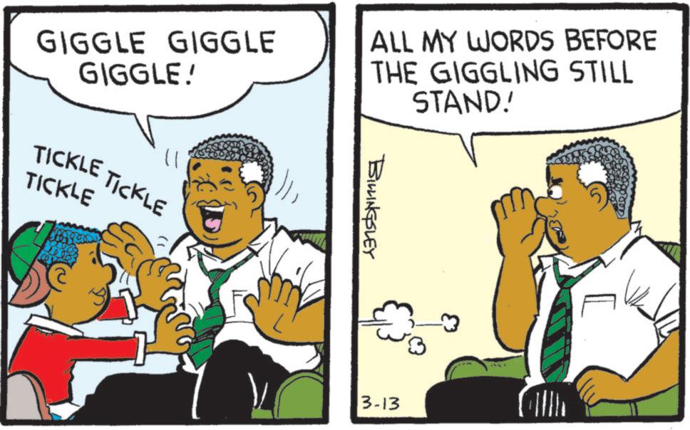 Photo caption OCR: GIGGLE GIGGLE GIGGLE! TICKLE TICKLE TICKLE ALL MY WORDS BEFORE THE GIGGLING STILL STAND! BILLINGSLEY 3-13 3 341 GIGGLE GIGGLE GIGGLE ! TICKLE TICKLE TICKLE ALL MY WORDS BEFORE THE GIGGLING STILL STAND ! BILLINGSLEY 3-13 3 341