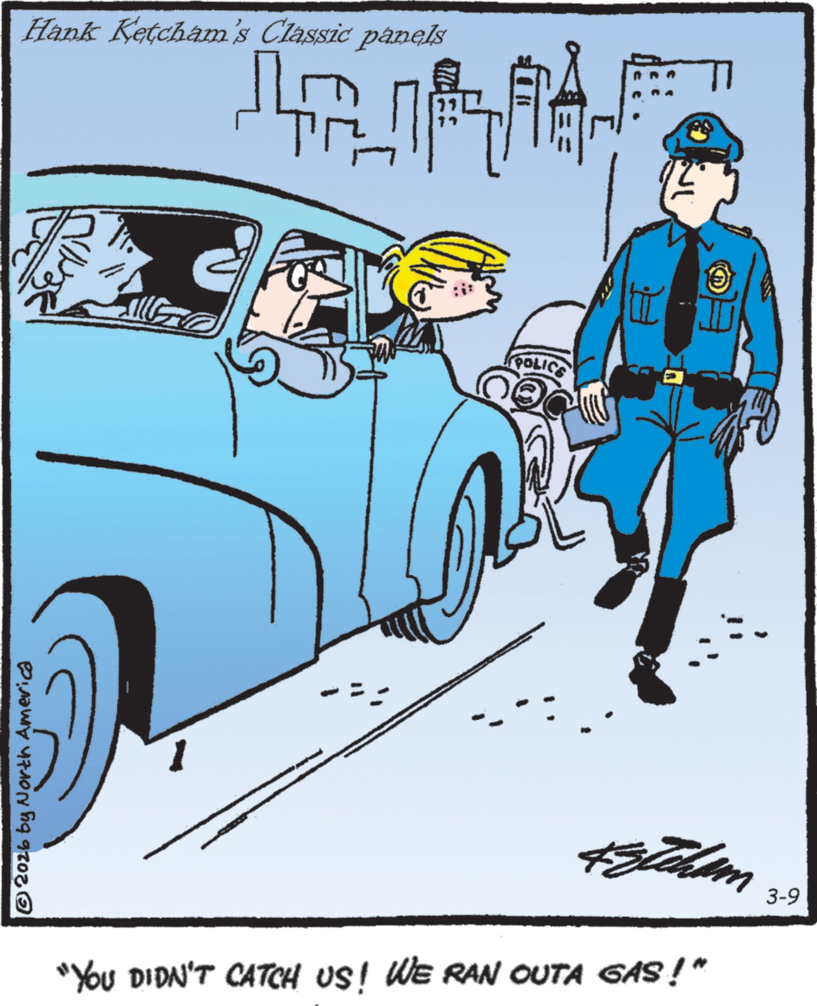 Line art OCR: © 2016 by North America Hank Ketcham's Classic panels POLICE "YOU DIDN'T CATCH US! WE RAN OUTA GAS!" 3-9 © 2016 by North America Hank Ketcham's Classic panels POLICE " YOU DIDN'T CATCH US ! WE RAN OUTA GAS ! " 3-9