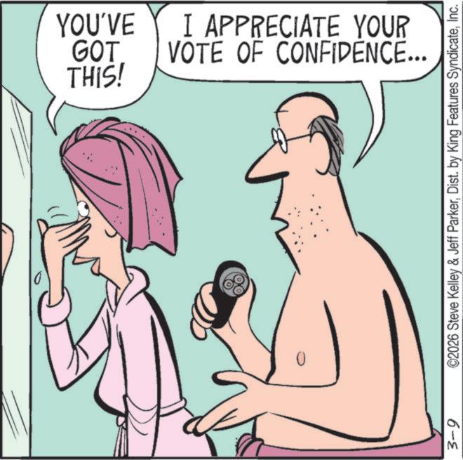 Clip art OCR: YOU'VE THIS! GOT VOTE OF CONFIDENCE... I APPRECIATE YOUR 3-9 ©2026 Steve Kelley & Jeff ParkerInc. YOU'VE THIS ! GOT VOTE OF CONFIDENCE ... I APPRECIATE YOUR 3-9 © 2026 Steve Kelley & Jeff ParkerDist . by King Features Syndicate