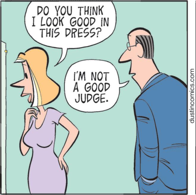 Fiction OCR: DO YOU THINK I LOOK GOOD IN THIS DRESS? I'M NOT A GOOD JUDGE. dustincomics.com DO YOU THINK I LOOK GOOD IN THIS DRESS ? I'M NOT A GOOD JUDGE . dustincomics.com