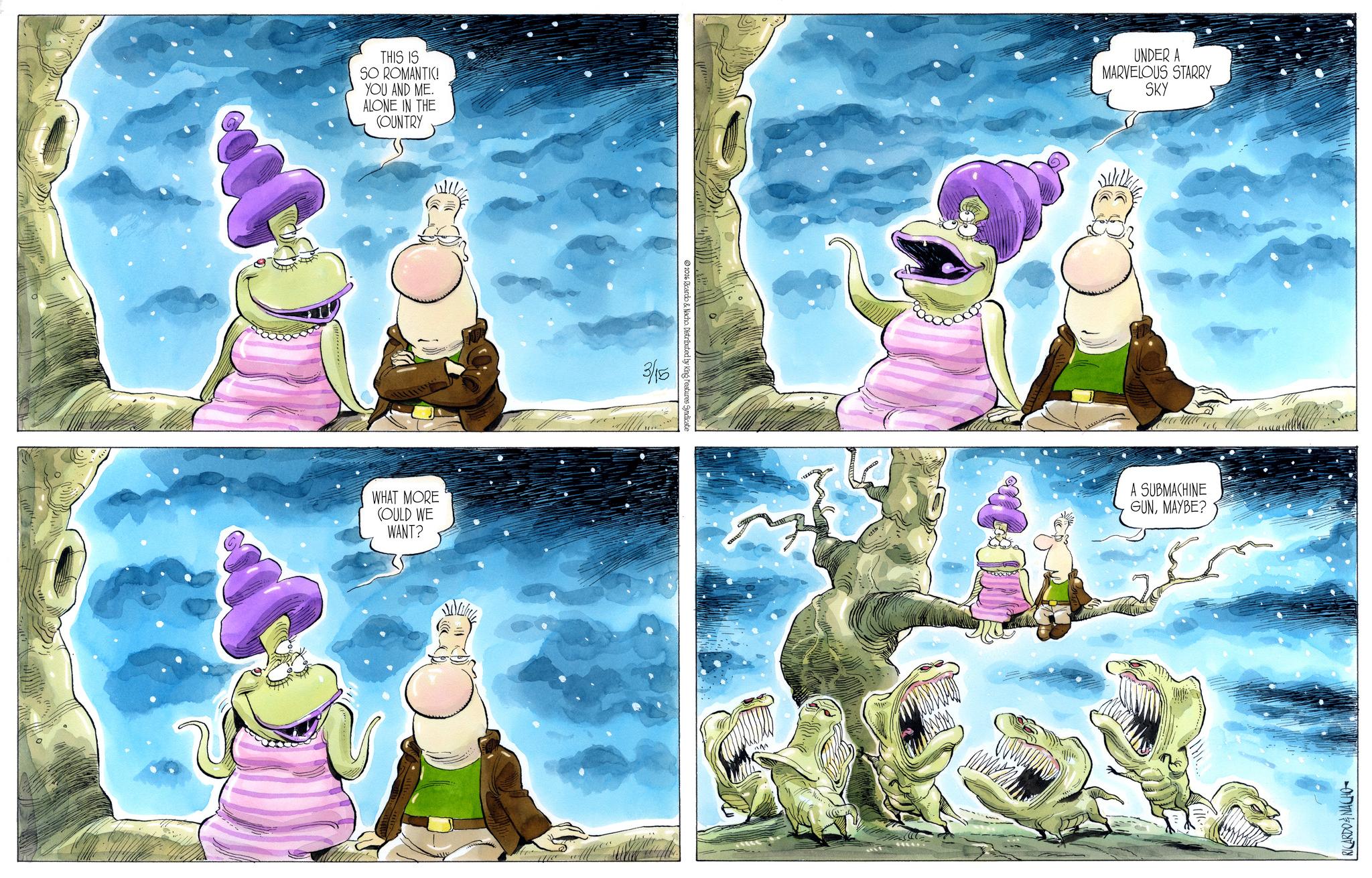 Stream OCR: THIS IS SO ROMANTIC! YOU AND ME. ALONE IN THE COUNTRY www WHAT MORE (OULD WE WANT? W 3/15 2026 Ricardo & Nacho. Distributed by King Features Syndicate UNDER A MARVELOUS STARRY SKY A SUBMACHINE GUNMAYBE? RICARDO & NACHO THIS IS SO ROMANTIC ! YOU AND ME . ALONE IN THE COUNTRY www WHAT MORE ( OULD WE WANT ? W 3/15 2026 Ricardo & Nacho . Distributed by King Features Syndicate UNDER A MARVELOUS STARRY SKY A SUBMACHINE GUNMAYBE ? RICARDO & NACHO