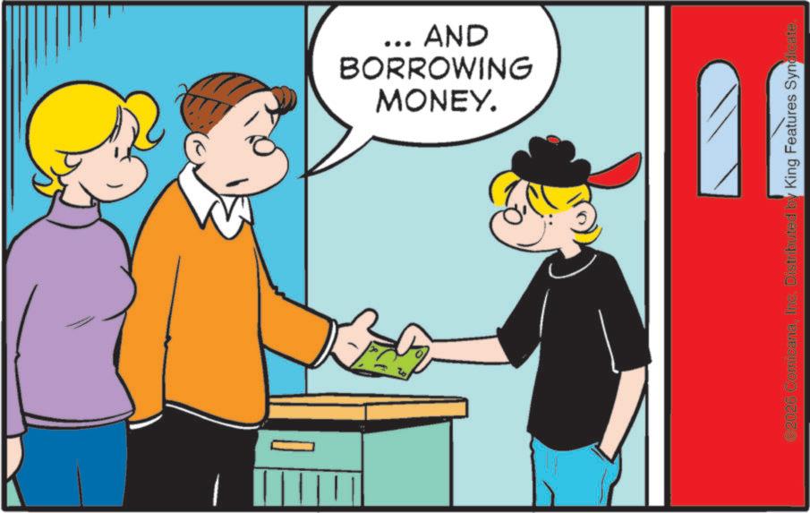Fiction OCR: ... AND MONEY. BORROWING €2026 ComicanaInc. Distributed by King Features Syndicate. ... AND MONEY . BORROWING € 2026 ComicanaInc. Distributed by King Features Syndicate .