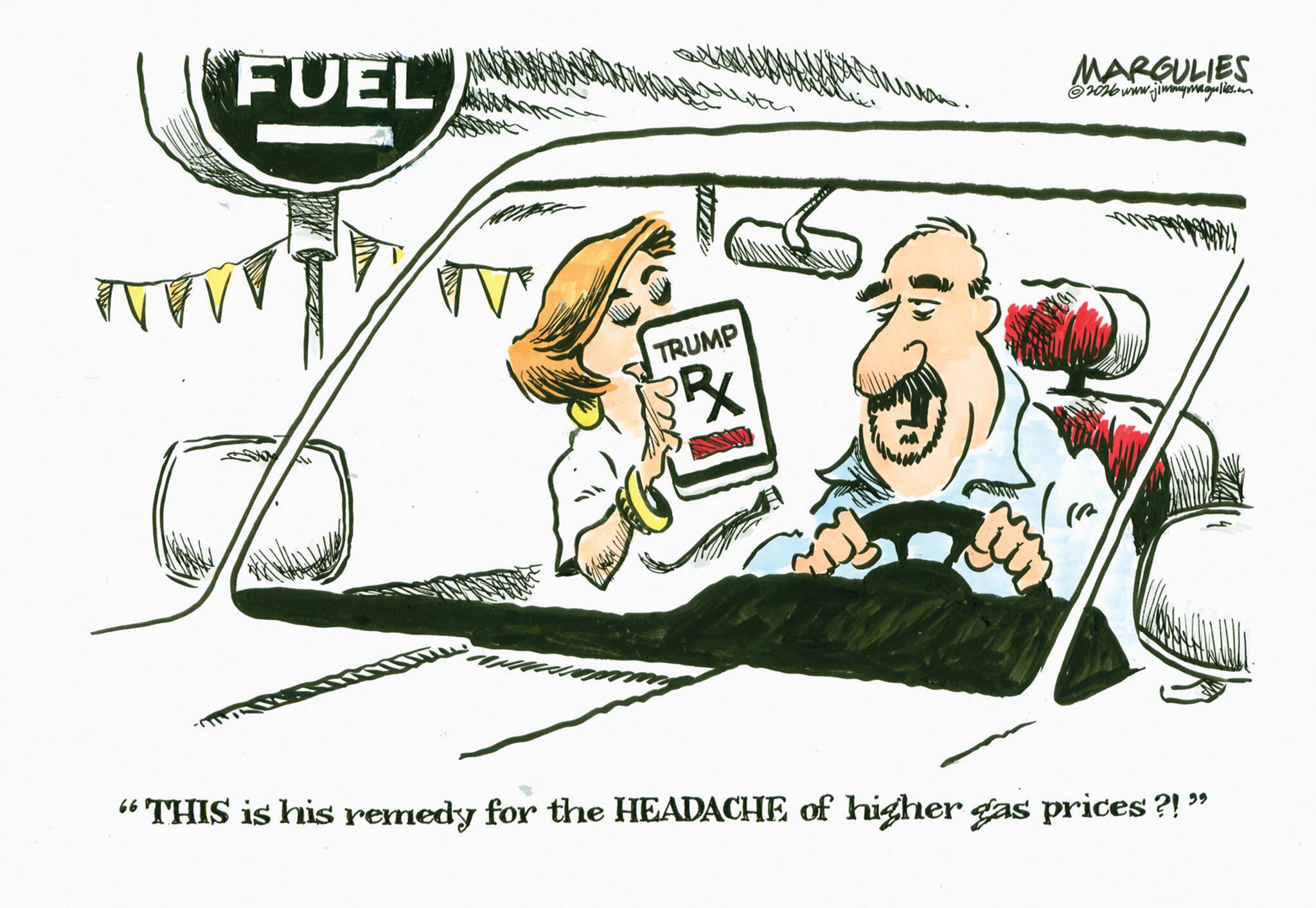 Clip art OCR: FUEL TRUMP RX ww MARGULIES 2026 www.jimmymagulies.com "THIS is his remedy for the HEADACHE of higher gas prices?!" FUEL TRUMP RX ww MARGULIES 2026 www.jimmymagulies.com " THIS is his remedy for the HEADACHE of higher gas prices ?! "