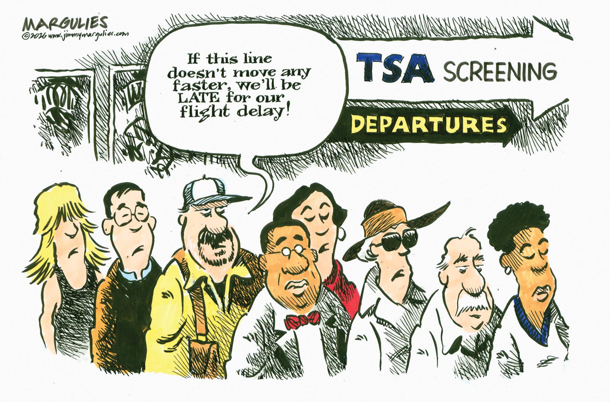 Fiction OCR: MARGULIES 2026 www.jimmymargulier.com If this line doesn't move any fasterwe'll be LATE for our flight delay! TSA SCREENING DEPARTURES MARGULIES 2026 www.jimmymargulier.com If this line doesn't move any fasterwe'll be LATE for our flight delay ! TSA SCREENING DEPARTURES