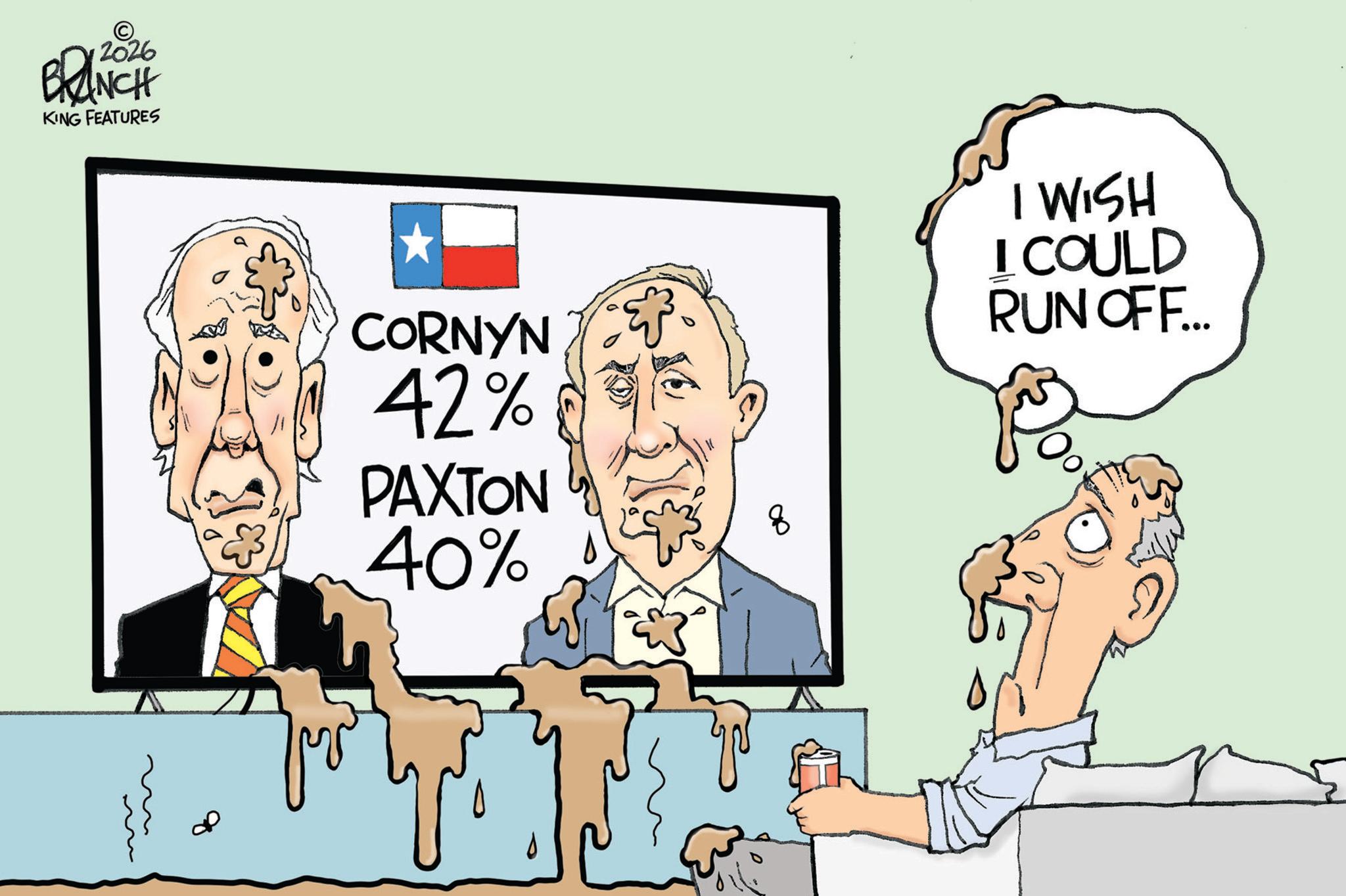 Illustration OCR: 2026 BRANCH KING FEATURES CORNYN 42% PAXTON 40% 8 I WISH I COULD RUN OFF.... 2026 BRANCH KING FEATURES CORNYN 42 % PAXTON 40 % 8 I WISH I COULD RUN OFF ....