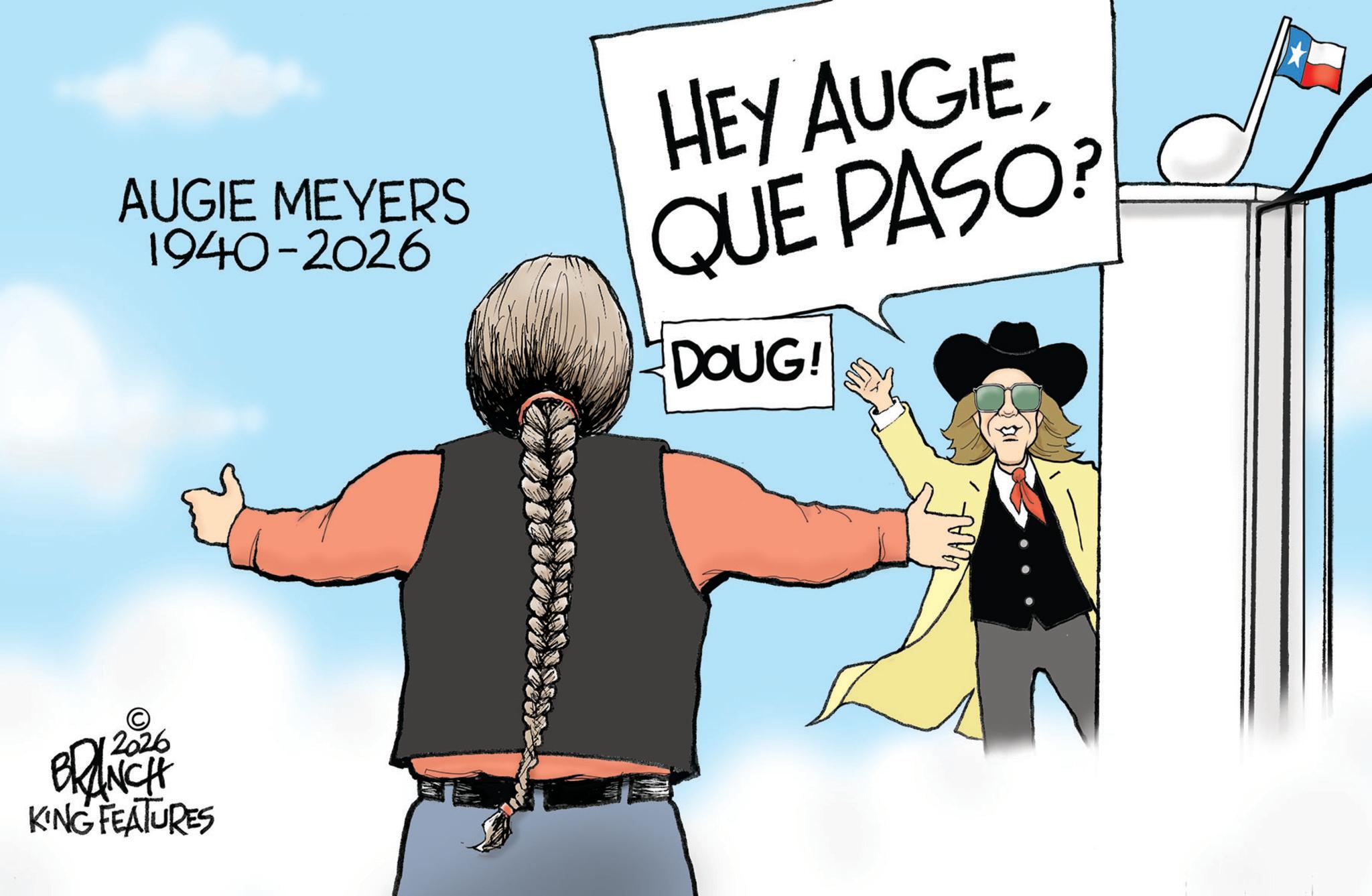 Fictional character OCR: AUGIE MEYERS 1940-2026 HEY AUGIEQUE PASO? DOUG! 2026 BRANCH KING FEATURES AUGIE MEYERS 1940-2026 HEY AUGIEQUE PASO ? DOUG ! 2026 BRANCH KING FEATURES