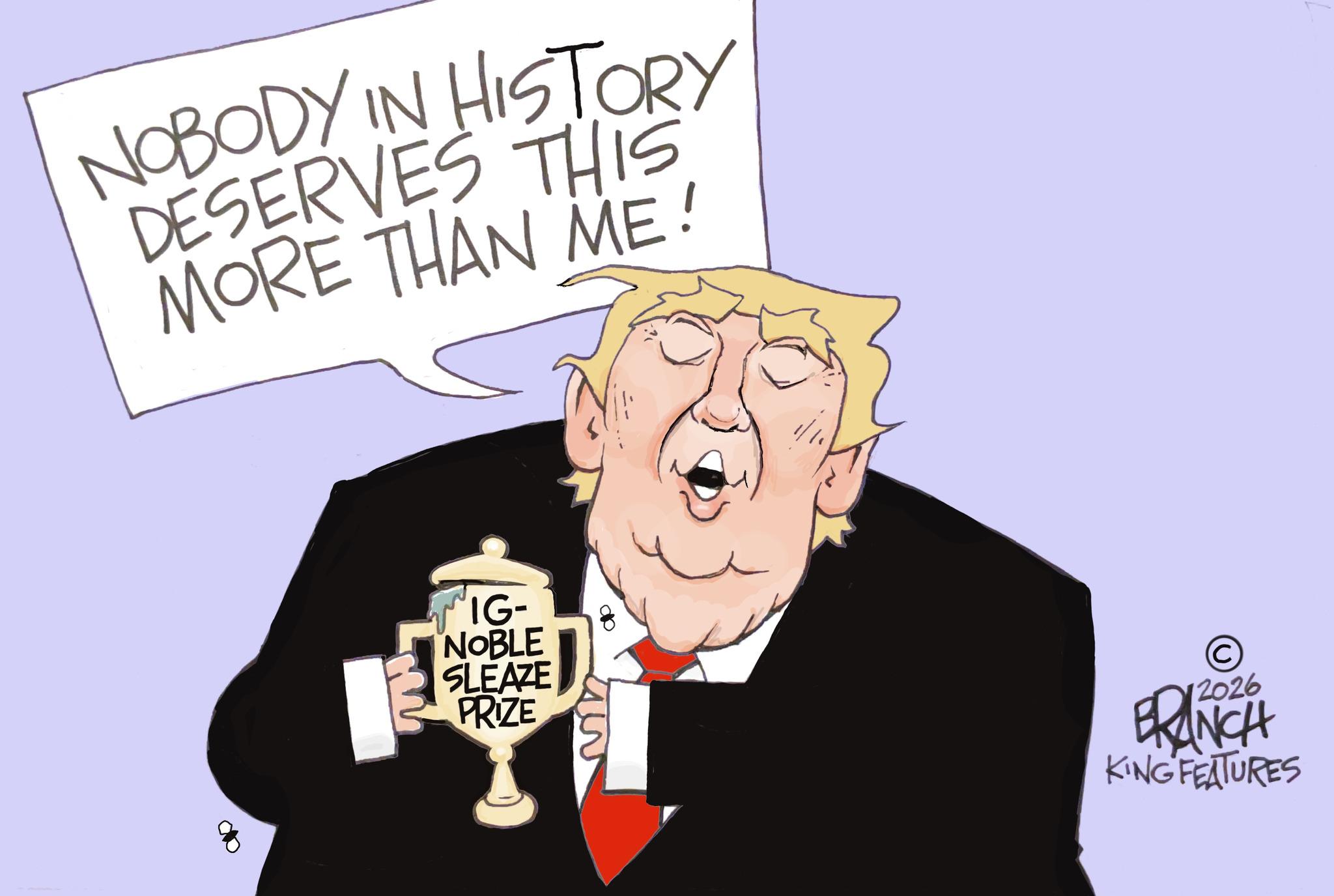 Clip art OCR: NOBODY IN HISTORY DESERVES THIS MORE THAN ME! IG- NOBLE SLEAZE PRIZE 2026 FRANCH KING FEATURES NOBODY IN HISTORY DESERVES THIS MORE THAN ME ! IG- NOBLE SLEAZE PRIZE 2026 FRANCH KING FEATURES