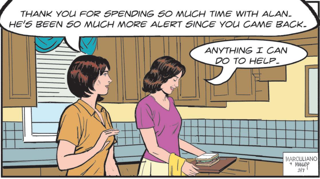 Comics OCR: THANK YOU FOR SPENDING SO MUCH TIME WITH ALAN- HE'S BEEN SO MUCH MORE ALERT SINCE YOU CAME BACK. ANYTHING I CAN DO TO HELP_ MARCIULIANO + MANLEY 3/7 THANK YOU FOR SPENDING SO MUCH TIME WITH ALAN- HE'S BEEN SO MUCH MORE ALERT SINCE YOU CAME BACK . ANYTHING I CAN DO TO HELP_ MARCIULIANO + MANLEY 3/7