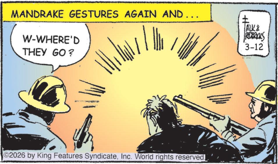 Photo caption OCR: MANDRAKE GESTURES AGAIN AND... W-WHERE'D THEY GO? ? ? ? ALK & REDERICKS 3-12 O2026 by King Features SyndicateInc. World rights reserved. MANDRAKE GESTURES AGAIN AND ... W - WHERE'D THEY GO ? ? ? ? ALK & REDERICKS 3-12 O2026 by King Features SyndicateInc. World rights reserved .