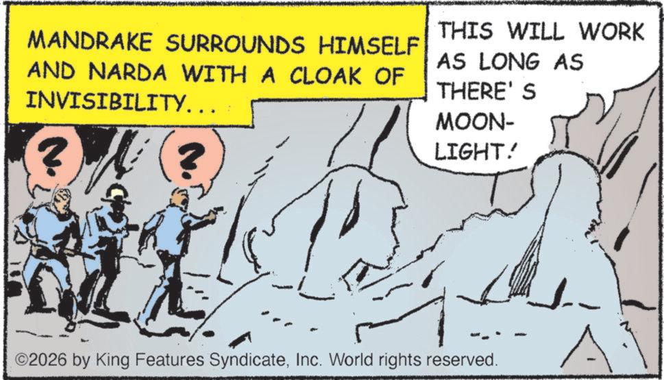 Publication OCR: MANDRAKE SURROUNDS HIMSELF AND NARDA WITH A CLOAK OF INVISIBILITY... (? THIS WILL WORK AS LONG AS THERE'S MOON- LIGHT! ©2026 by King Features SyndicateInc. World rights reserved. A? MANDRAKE SURROUNDS HIMSELF AND NARDA WITH A CLOAK OF INVISIBILITY ... ( ? THIS WILL WORK AS LONG AS THERE'S MOON- LIGHT ! © 2026 by King Features SyndicateInc. World rights reserved . A ?