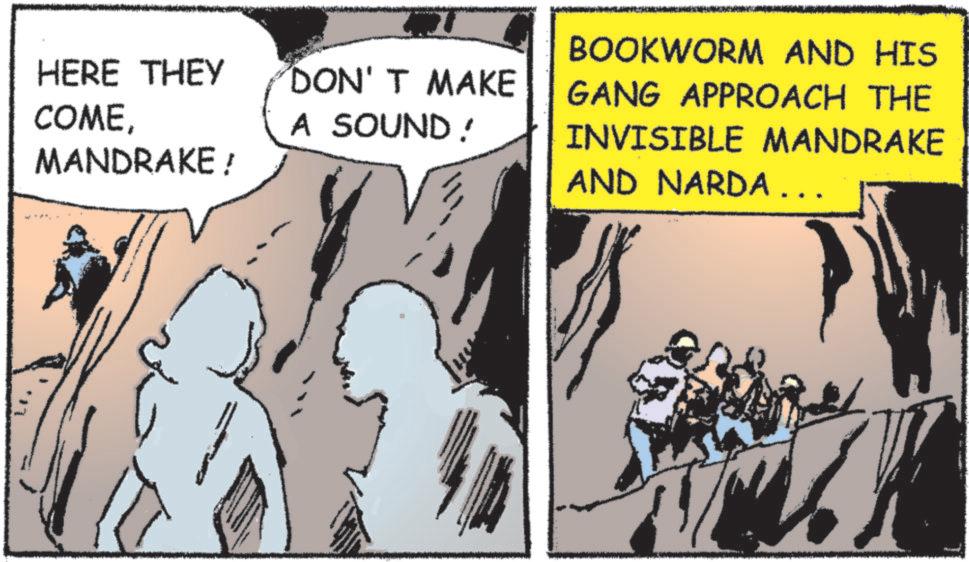 Animated cartoon OCR: HERE THEY COMEMANDRAKE! 'DON'T MAKE A SOUND! BOOKWORM AND HIS GANG APPROACH THE INVISIBLE MANDRAKE AND NARDA... HERE THEY COMEMANDRAKE ! ' DON'T MAKE A SOUND ! BOOKWORM AND HIS GANG APPROACH THE INVISIBLE MANDRAKE AND NARDA ...