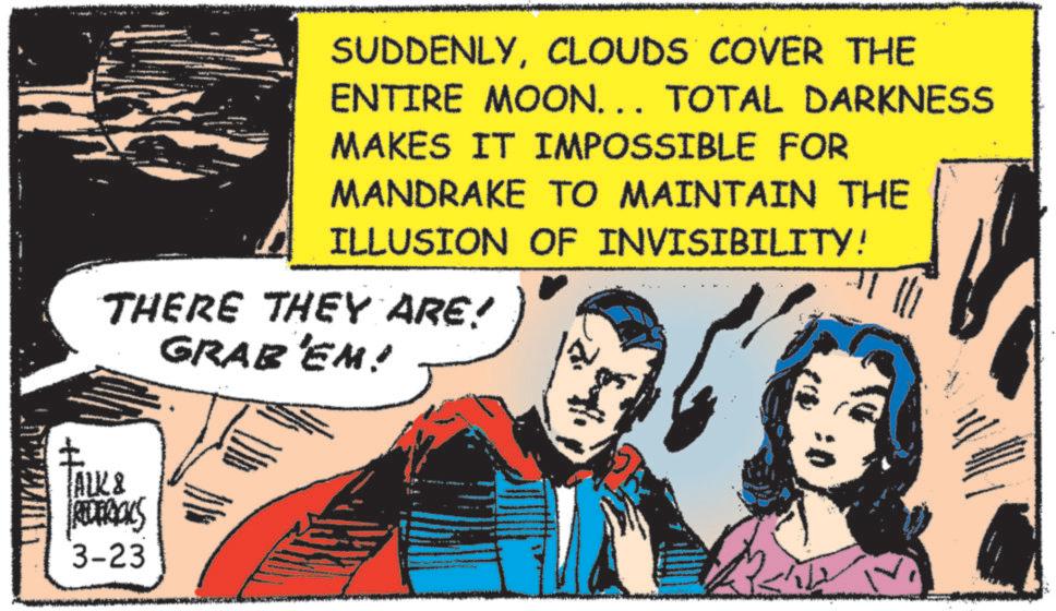 Hero OCR: SUDDENLYCLOUDS COVER THE ENTIRE MOON... TOTAL DARKNESS MAKES IT IMPOSSIBLE FOR MANDRAKE TO MAINTAIN THE ILLUSION OF INVISIBILITY! THERE THEY ARE! GRAB EM! ? ALK & REDERICKS 3-23 SUDDENLYCLOUDS COVER THE ENTIRE MOON ... TOTAL DARKNESS MAKES IT IMPOSSIBLE FOR MANDRAKE TO MAINTAIN THE ILLUSION OF INVISIBILITY ! THERE THEY ARE ! GRAB EM ! ? ALK & REDERICKS 3-23