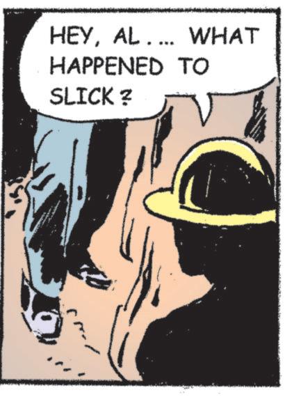 Fedora OCR: HEYAL.... WHAT HAPPENED TO SLICK? HEYAL .... WHAT HAPPENED TO SLICK ?
