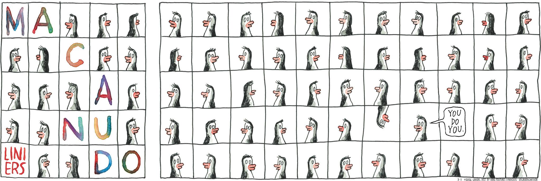 Graphics OCR: MA LINI ERS C A NU DO 00 ? ? ?? ? | | YOU DO YOU ?? 3-1 2026 LINIERSDIST. BY KING FEATURES SYNDICATE @LINIERSCARTOON MA LINI ERS C A NU DO 00 ? ? ?? ? | | YOU DO YOU ?? 3-1 2026 LINIERSDIST . BY KING FEATURES SYNDICATE @LINIERSCARTOON
