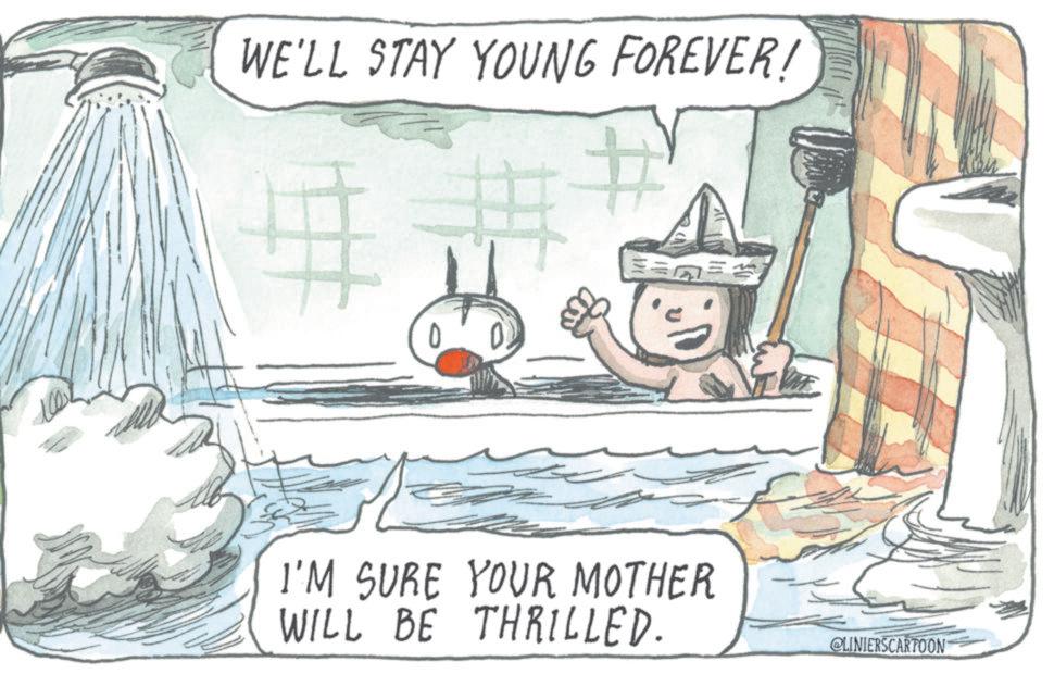 Fiction OCR: WE'LL STAY YOUNG FOREVER! # 0 I'M SURE YOUR MOTHER WILL BE THRILLED. @LINIERSCARTOON WE'LL STAY YOUNG FOREVER ! # 0 I'M SURE YOUR MOTHER WILL BE THRILLED . @LINIERSCARTOON
