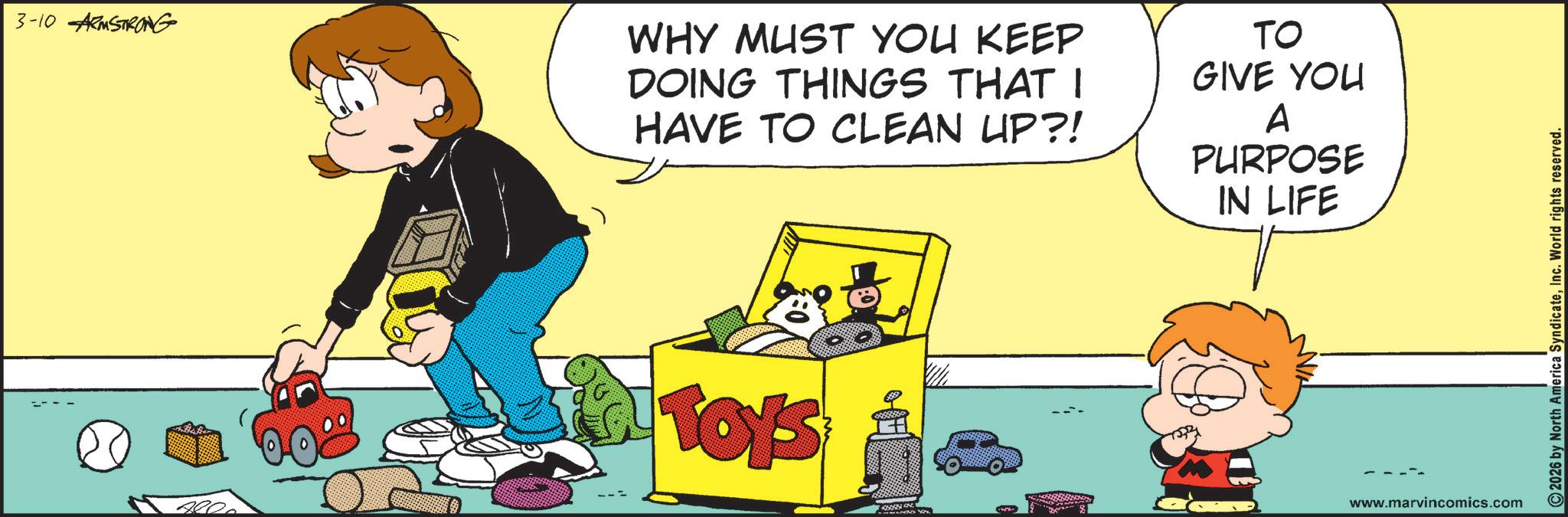 Comic book OCR: 3-10 ARMSTRONG WHY MUST YOU KEEP DOING THINGS THAT I HAVE TO CLEAN UP?! 400 TOYS TO GIVE YOU A PURPOSE IN LIFE www.marvincomics.com 2026 by North America SyndicateInc. World rights reserved. 3-10 ARMSTRONG WHY MUST YOU KEEP DOING THINGS THAT I HAVE TO CLEAN UP ?! 400 TOYS TO GIVE YOU A PURPOSE IN LIFE www.marvincomics.com 2026 by North America SyndicateInc. World rights reserved .