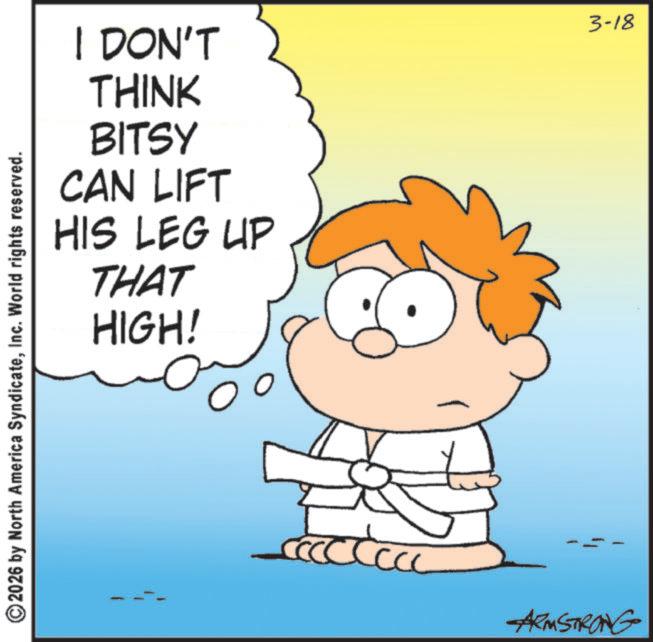 Fiction OCR: I DON'T THINK BITSY CAN LIFT HIS LEG UP THAT HIGH! ?? ©2026 by North America SyndicateInc. World rights reserved. ARMSTRONG 3-18 I DON'T THINK BITSY CAN LIFT HIS LEG UP THAT HIGH ! ?? © 2026 by North America SyndicateInc. World rights reserved . ARMSTRONG 3-18