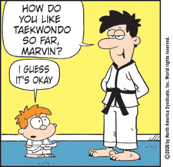 Fiction OCR: HOW DO YOU LIKE TAEKWONDO SO FARMARVIN? I GUESS IT'S OKAY ©2026 by North America SyndicateInc. World rights reserved. HOW DO YOU LIKE TAEKWONDO SO FARMARVIN ? I GUESS IT'S OKAY © 2026 by North America SyndicateInc. World rights reserved .